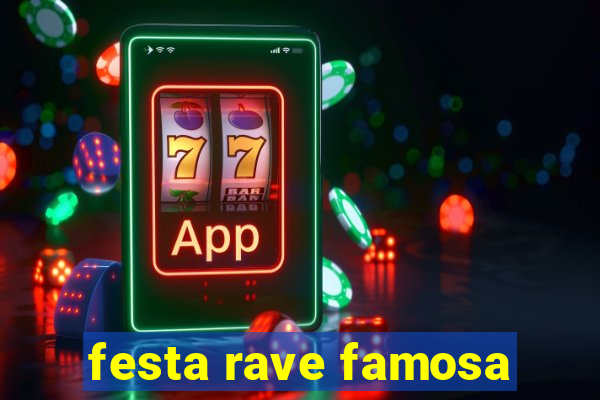 festa rave famosa