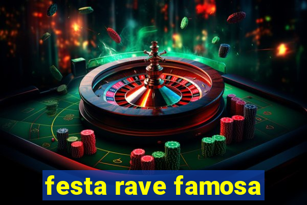 festa rave famosa