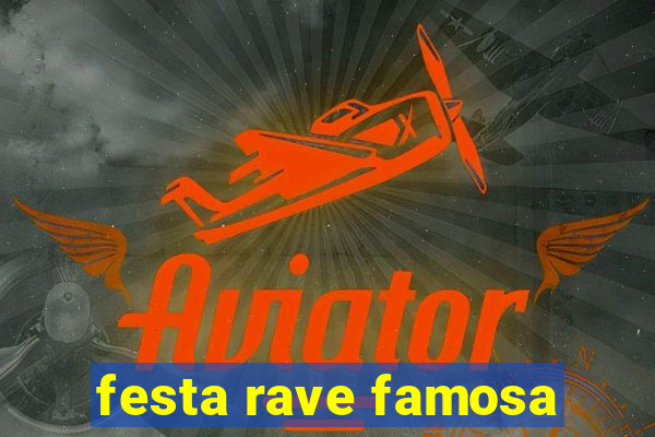 festa rave famosa