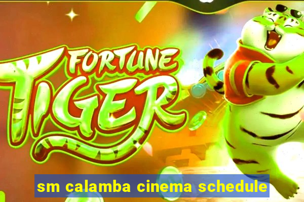 sm calamba cinema schedule