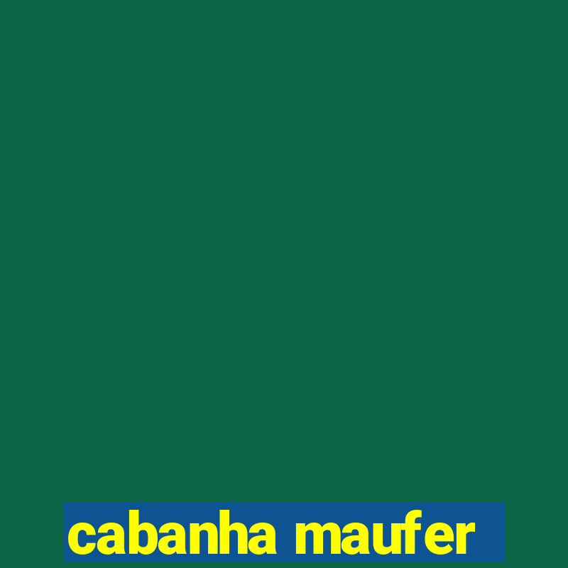 cabanha maufer