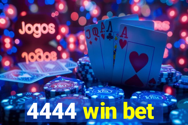 4444 win bet