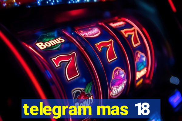 telegram mas 18