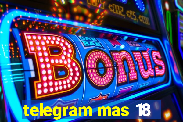 telegram mas 18