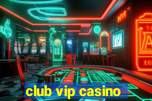 club vip casino