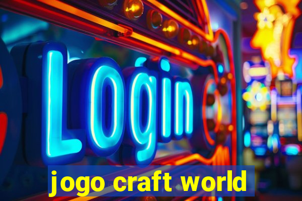 jogo craft world