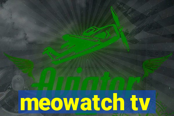 meowatch tv