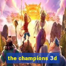 the champions 3d