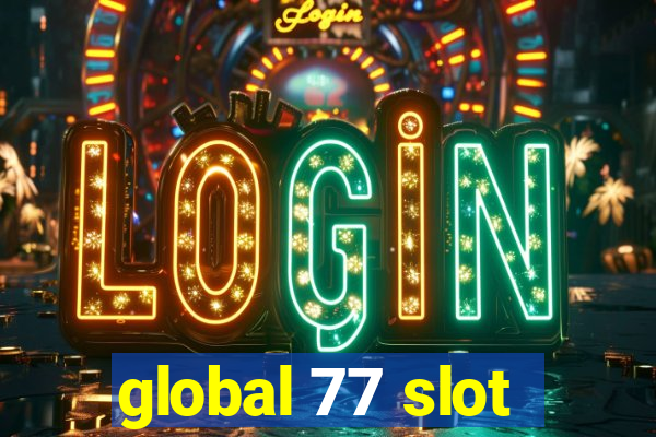 global 77 slot