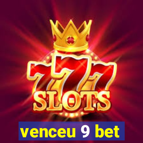 venceu 9 bet