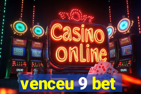 venceu 9 bet