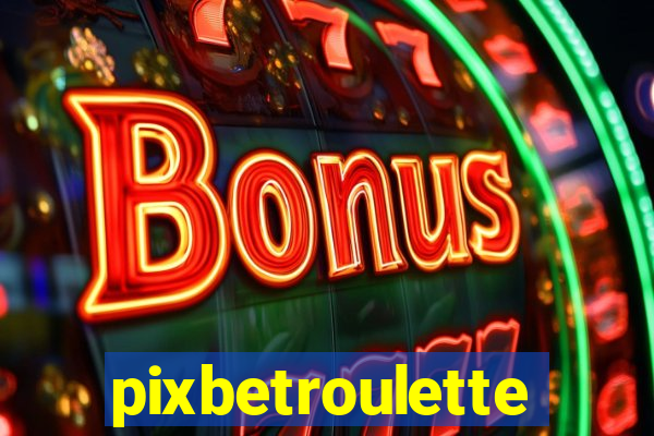 pixbetroulette