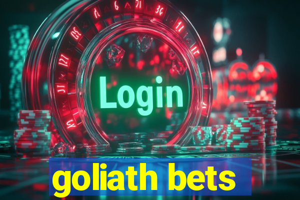 goliath bets