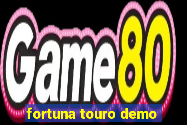 fortuna touro demo