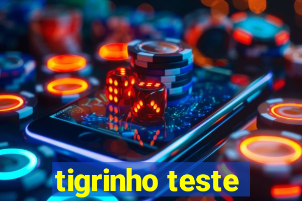 tigrinho teste