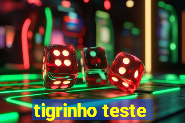 tigrinho teste