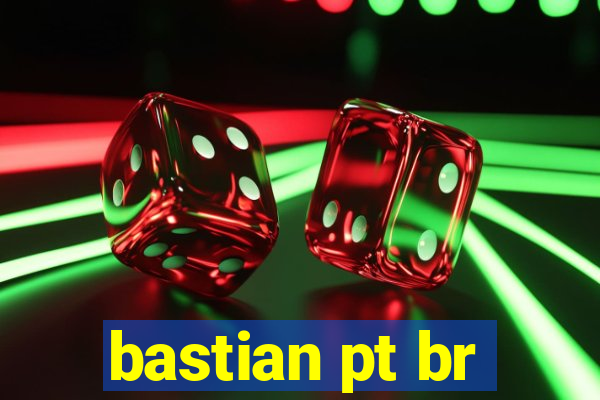 bastian pt br