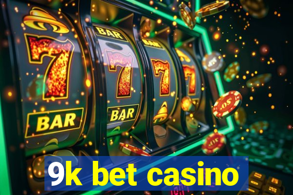 9k bet casino