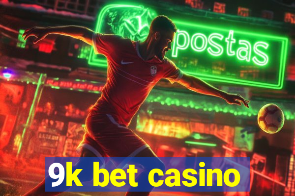 9k bet casino