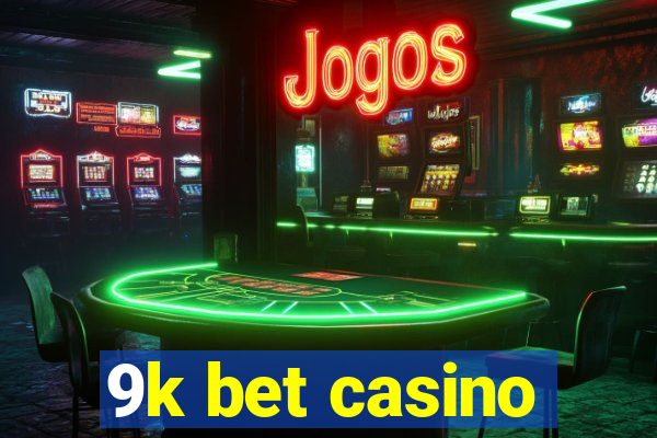 9k bet casino