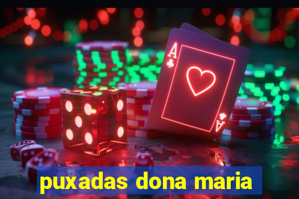 puxadas dona maria