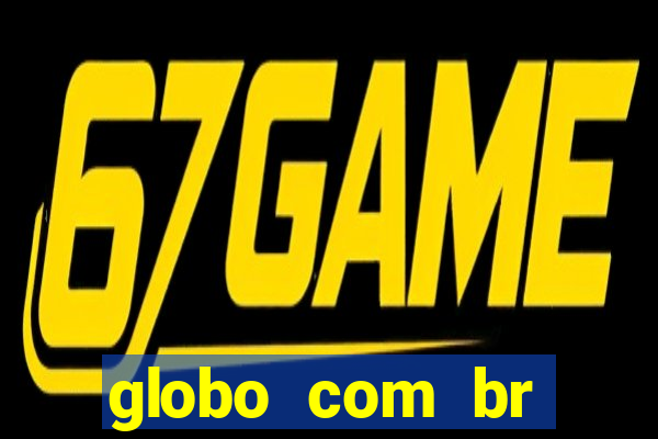 globo com br absolutamente noticias