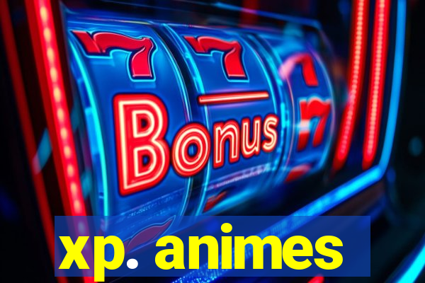 xp. animes