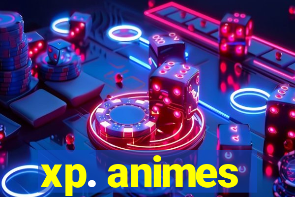 xp. animes