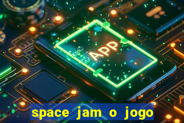 space jam o jogo do século torrent