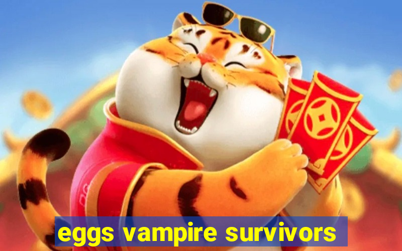 eggs vampire survivors