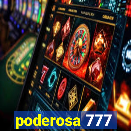 poderosa 777