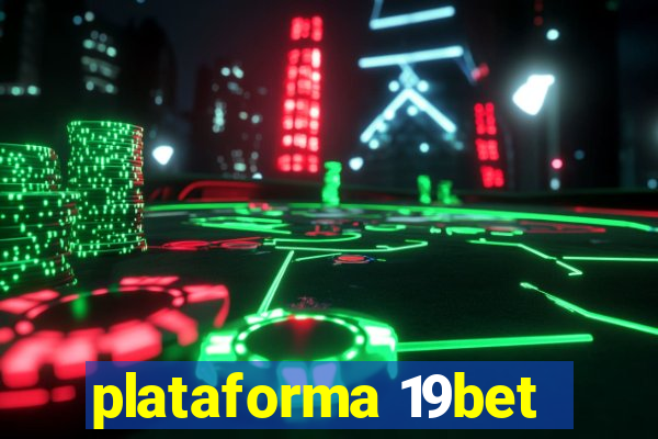 plataforma 19bet