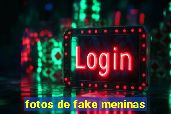 fotos de fake meninas