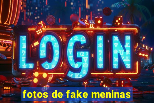 fotos de fake meninas