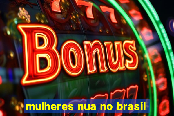 mulheres nua no brasil