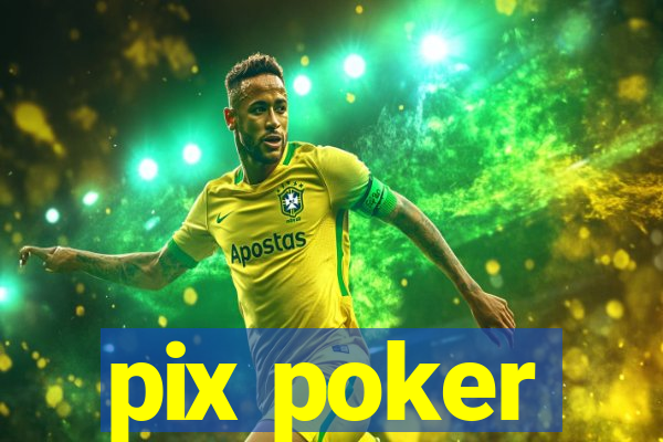 pix poker