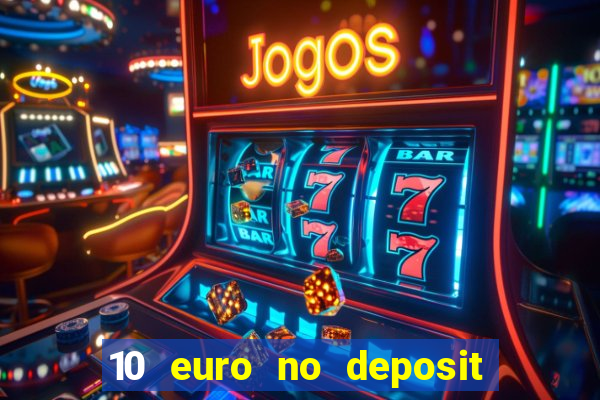 10 euro no deposit bonus casino