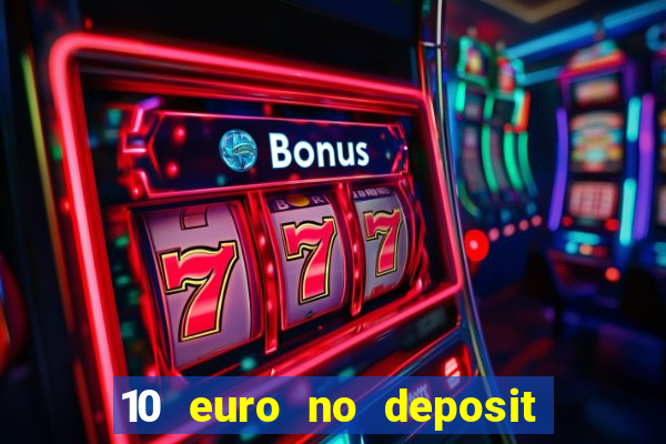 10 euro no deposit bonus casino