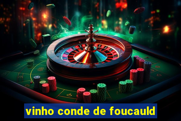 vinho conde de foucauld