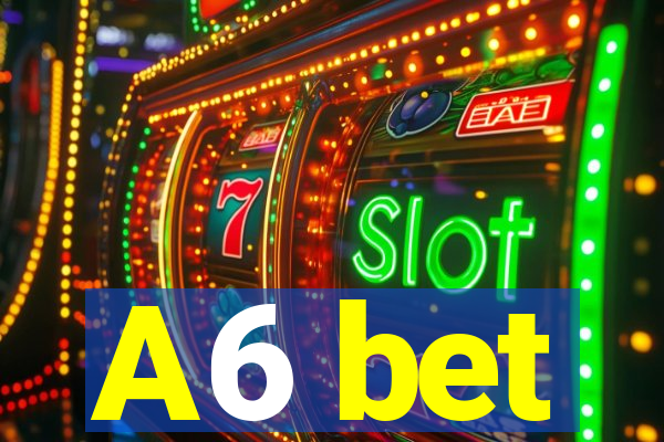 A6 bet