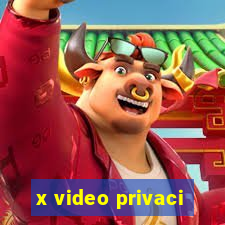 x video privaci