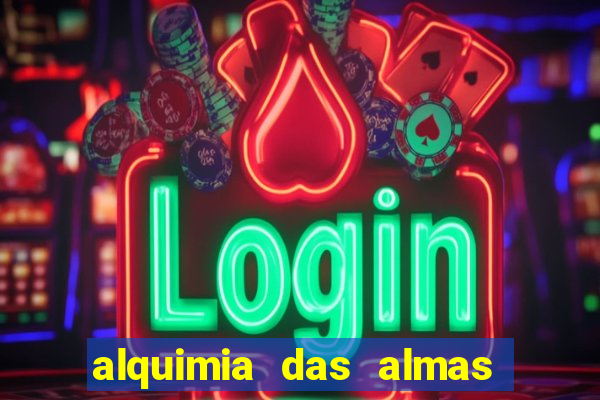 alquimia das almas 3 temporada