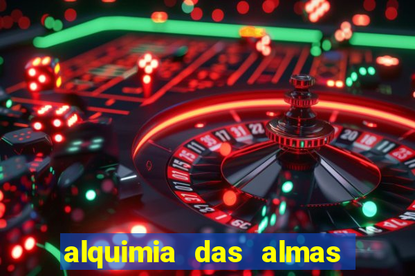 alquimia das almas 3 temporada