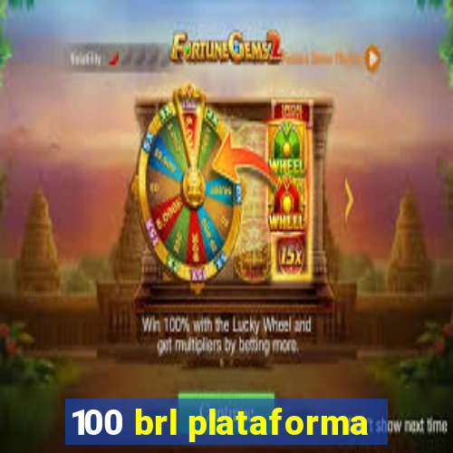 100 brl plataforma