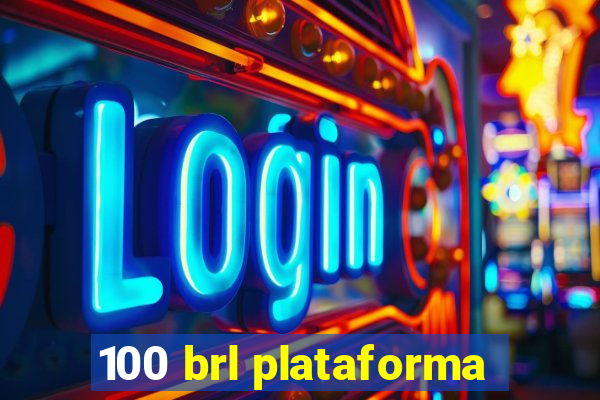 100 brl plataforma