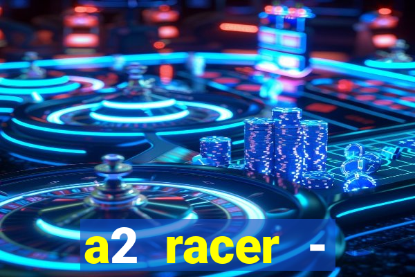 a2 racer - riscando o asfalto filme completo dublado