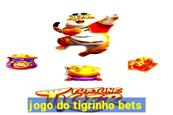 jogo do tigrinho bets