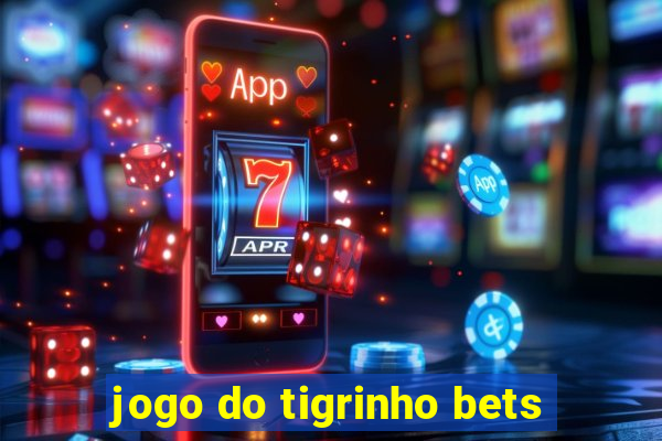 jogo do tigrinho bets