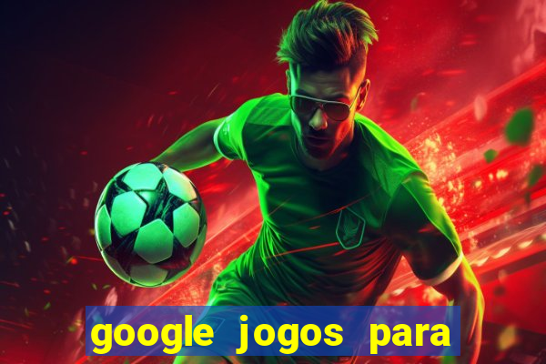 google jogos para ganhar dinheiro