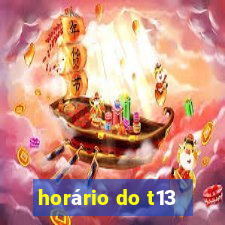 horário do t13